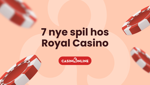 7 nye spil hos Royal Casino i maj 2024