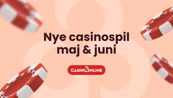 Nye casinospil maj og juni 2025